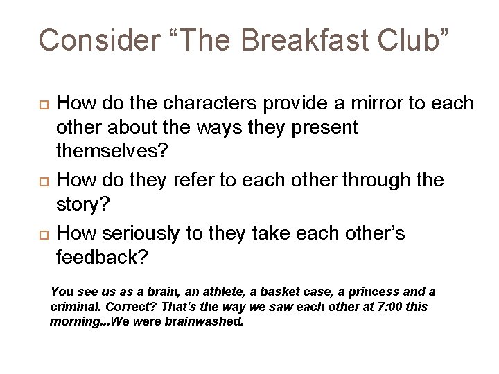 Consider “The Breakfast Club” How do the characters provide a mirror to each other