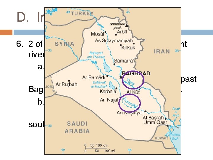 D. Iraq (continued) 6. 2 of the world’s oldest and most important rivers run