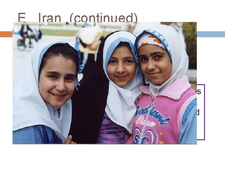 E. Iran (continued) 6. Persian (Farsi) is the official language not Arabic. 7. Various