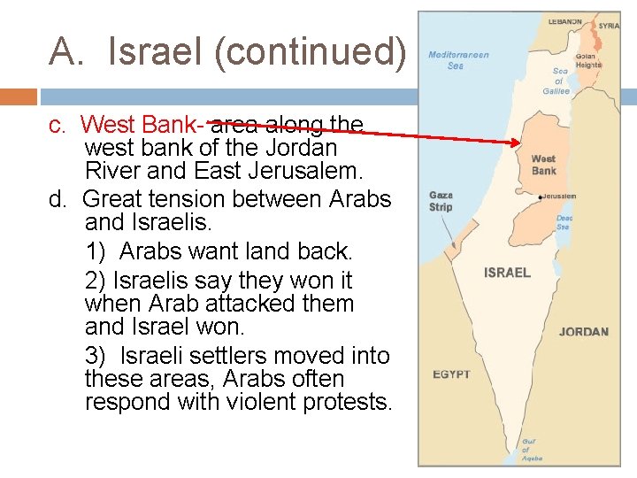 A. Israel (continued) c. West Bank- area along the west bank of the Jordan