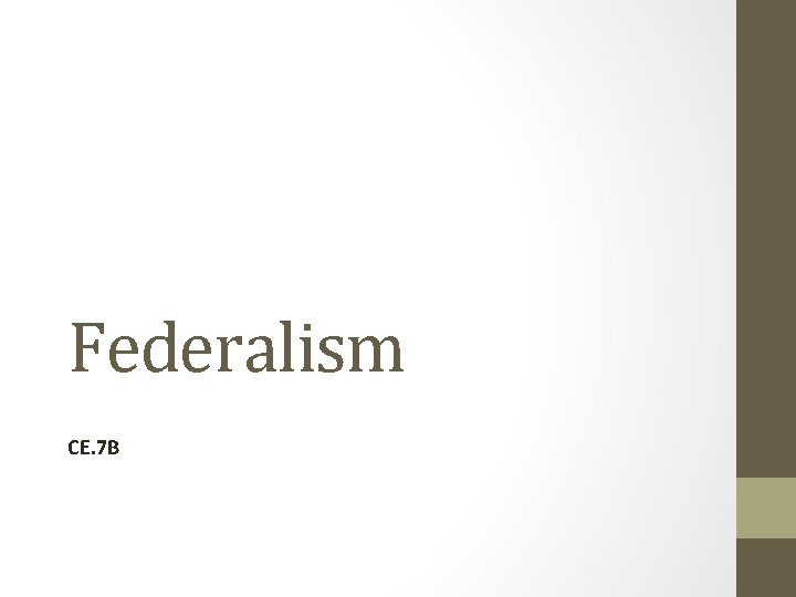 Federalism CE. 7 B 