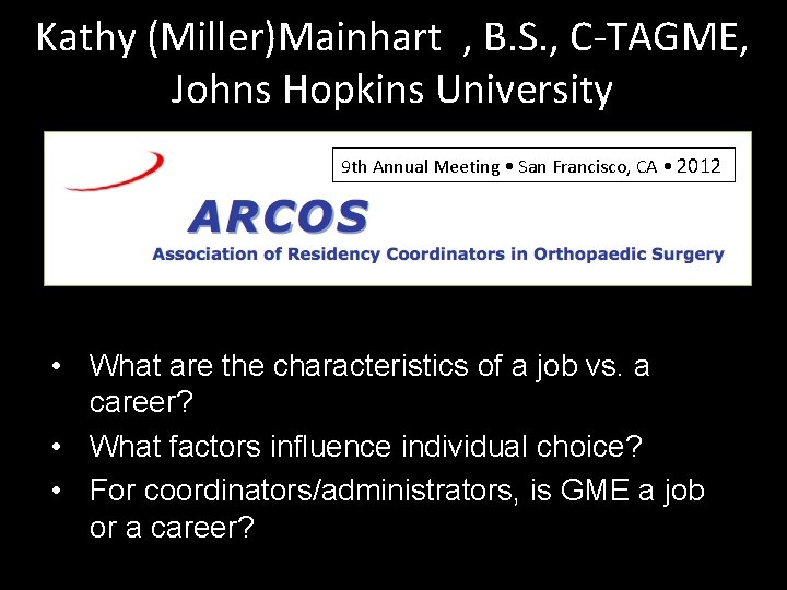 Kathy (Miller)Mainhart , B. S. , C-TAGME, Johns Hopkins University 9 th Annual Meeting