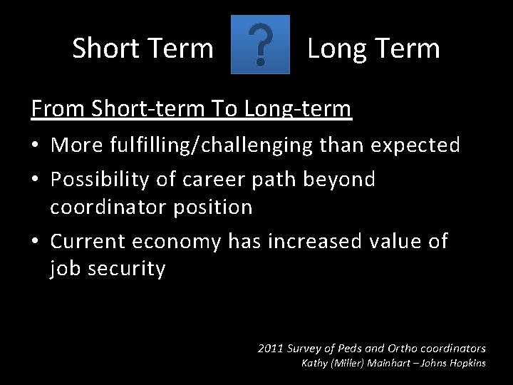 Short Term Long Term From Short-term To Long-term • More fulfilling/challenging than expected •