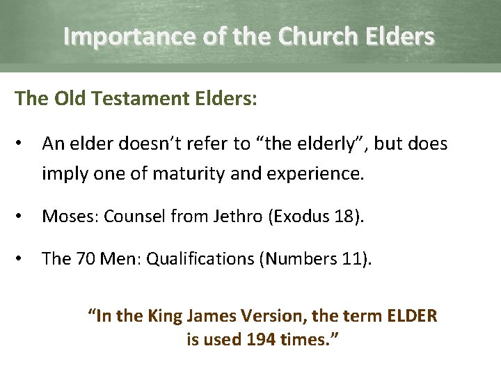 Importance of the Church Elders The Old Testament Elders: • An elder doesn’t refer
