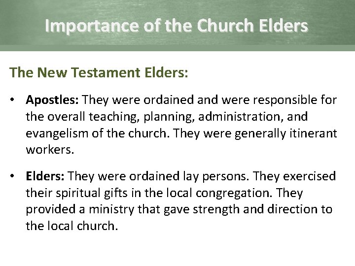 Importance of the Church Elders The New Testament Elders: • Apostles: They were ordained