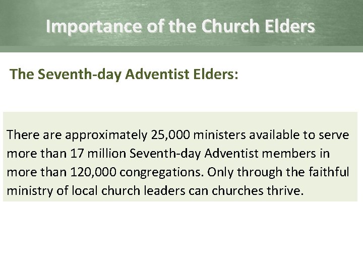 Importance of the Church Elders The Seventh-day Adventist Elders: There approximately 25, 000 ministers