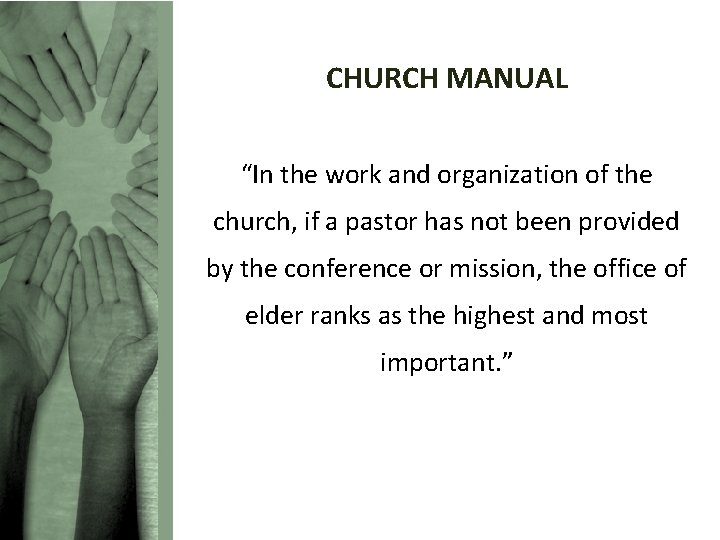 CHURCH MANUAL “In the work and organization of the church, if a pastor has
