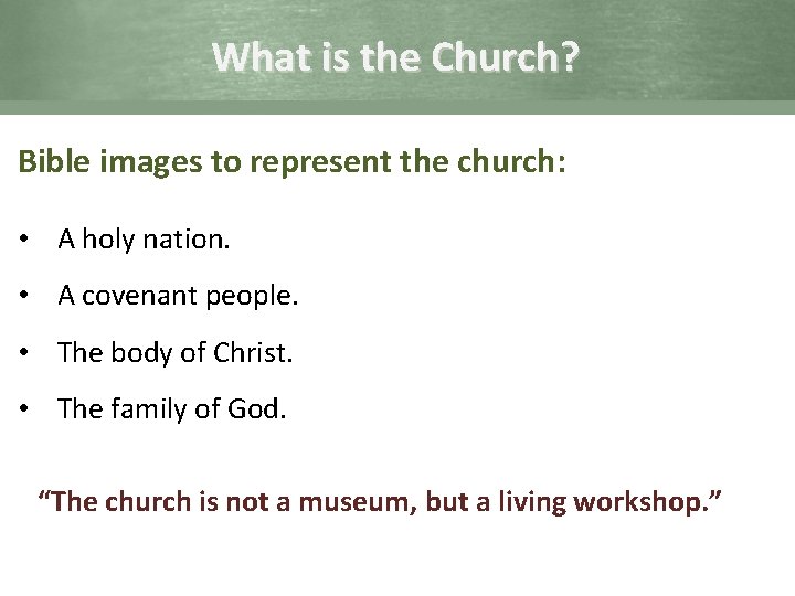 What is the Church? Bible images to represent the church: • A holy nation.