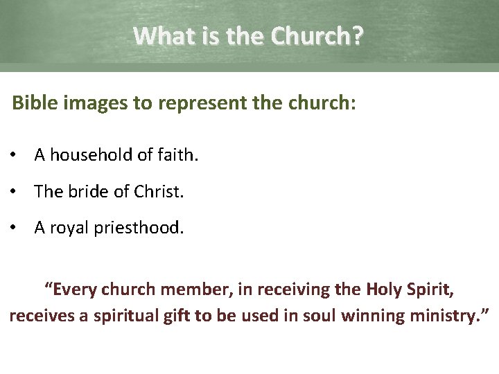 What is the Church? Bible images to represent the church: • A household of