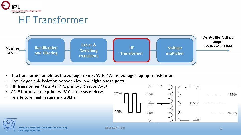 HF Transformer Main line 230 V AC • • • Rectification and Filtering Driver HF Transformer Main line 230 V AC • • • Rectification and Filtering Driver