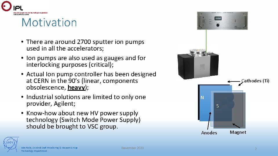 Motivation • There around 2700 sputter ion pumps used in all the accelerators; • Motivation • There around 2700 sputter ion pumps used in all the accelerators; •