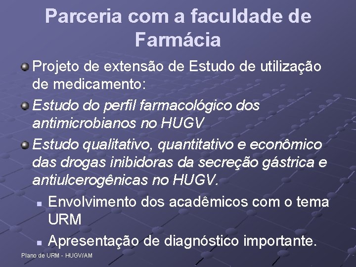 Parceria com a faculdade de Farmácia Projeto de extensão de Estudo de utilização de