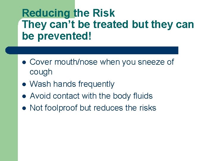 Reducing the Risk They can’t be treated but they can be prevented! l l