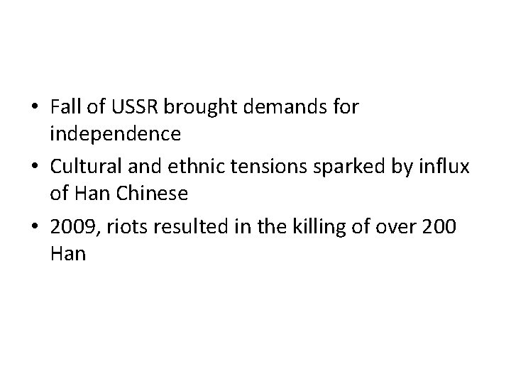  • Fall of USSR brought demands for independence • Cultural and ethnic tensions