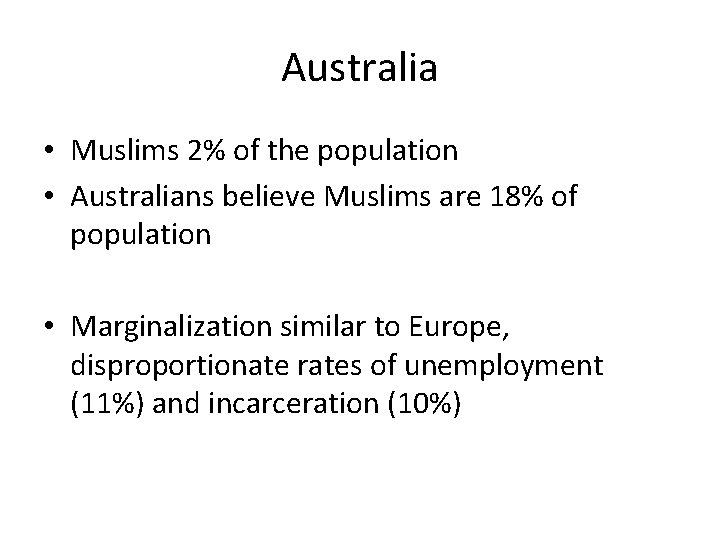 Australia • Muslims 2% of the population • Australians believe Muslims are 18% of