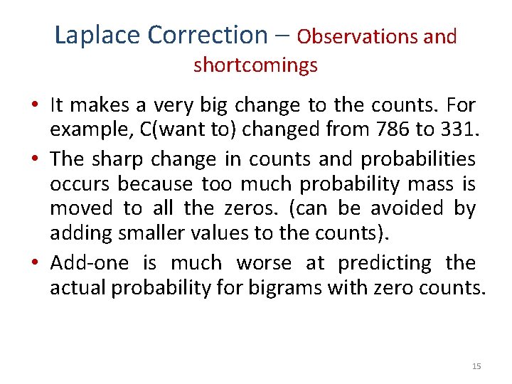 Laplace Correction – Observations and shortcomings • It makes a very big change to