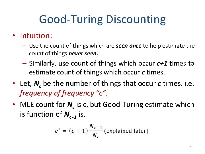 Good-Turing Discounting • Intuition: – Use the count of things which are seen once