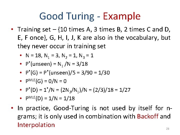 Good Turing - Example • Training set – {10 times A, 3 times B,