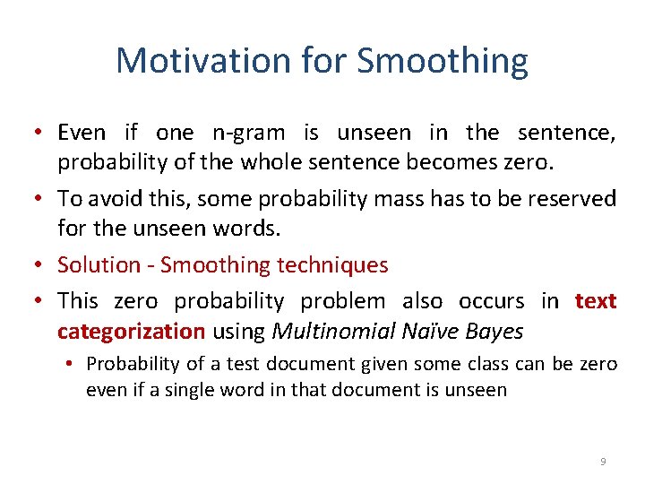 Motivation for Smoothing • Even if one n-gram is unseen in the sentence, probability