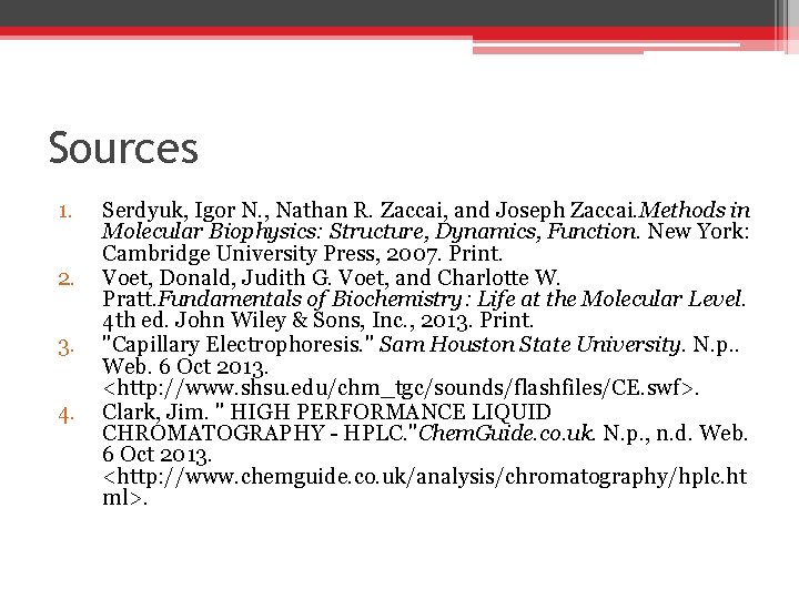 Sources 1. 2. 3. 4. Serdyuk, Igor N. , Nathan R. Zaccai, and Joseph Sources 1. 2. 3. 4. Serdyuk, Igor N. , Nathan R. Zaccai, and Joseph