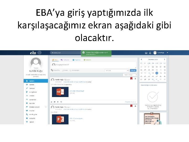 EBA’ya giriş yaptığımızda ilk karşılaşacağımız ekran aşağıdaki gibi olacaktır. 