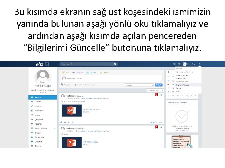 Bu kısımda ekranın sağ üst köşesindeki ismimizin yanında bulunan aşağı yönlü oku tıklamalıyız ve