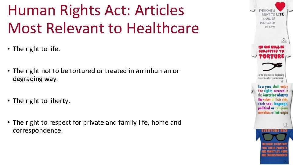 Human Rights Act: Articles Most Relevant to Healthcare • The right to life. •