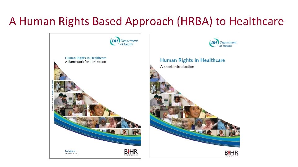 A Human Rights Based Approach (HRBA) to Healthcare 