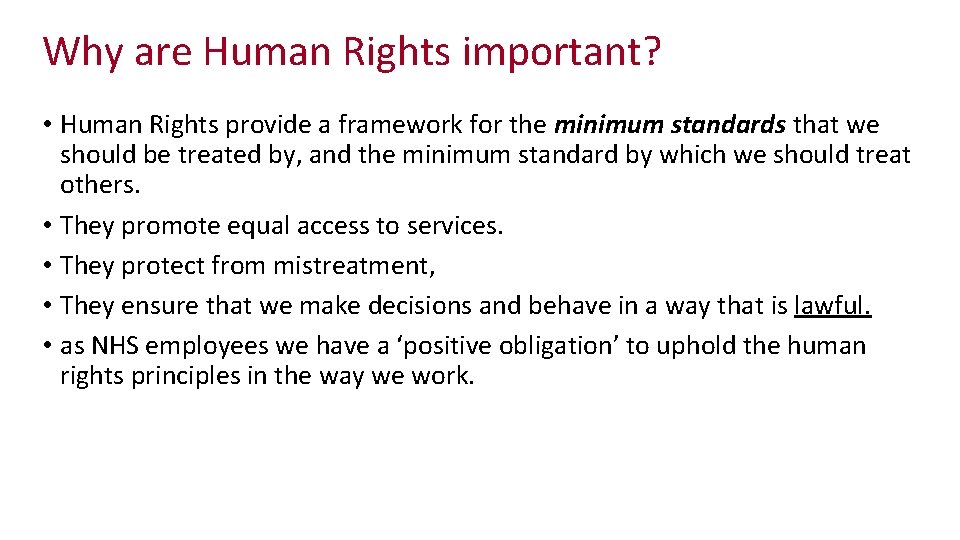 Why are Human Rights important? • Human Rights provide a framework for the minimum