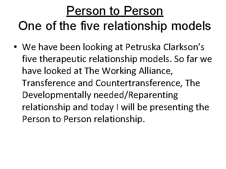 Person to Person One of the five relationship models • We have been looking