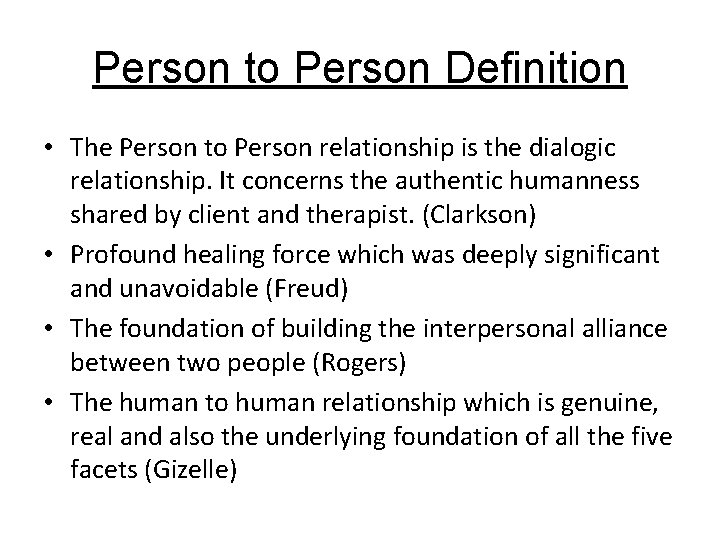 Person to Person Definition • The Person to Person relationship is the dialogic relationship.