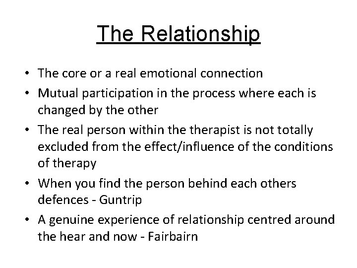 The Relationship • The core or a real emotional connection • Mutual participation in