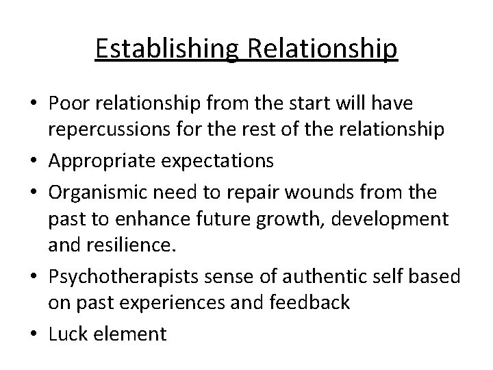 Establishing Relationship • Poor relationship from the start will have repercussions for the rest