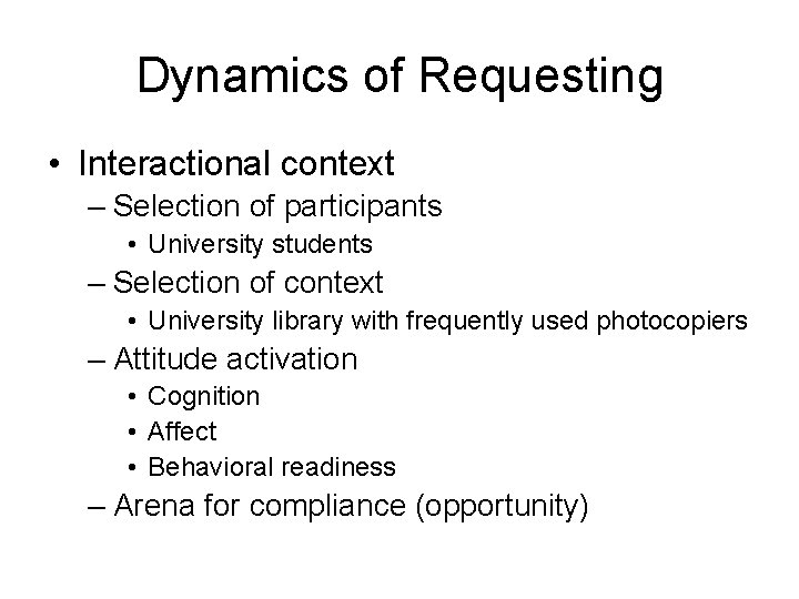 Dynamics of Requesting • Interactional context – Selection of participants • University students –