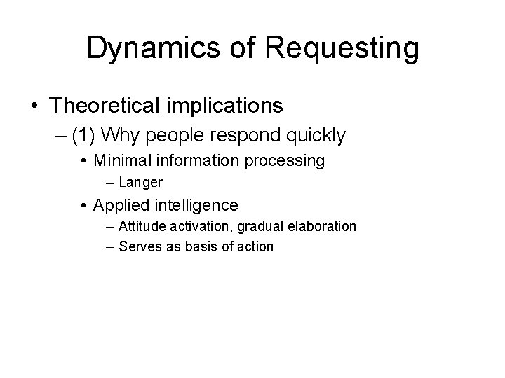 Dynamics of Requesting • Theoretical implications – (1) Why people respond quickly • Minimal