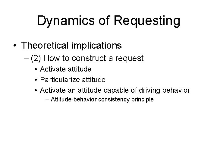 Dynamics of Requesting • Theoretical implications – (2) How to construct a request •