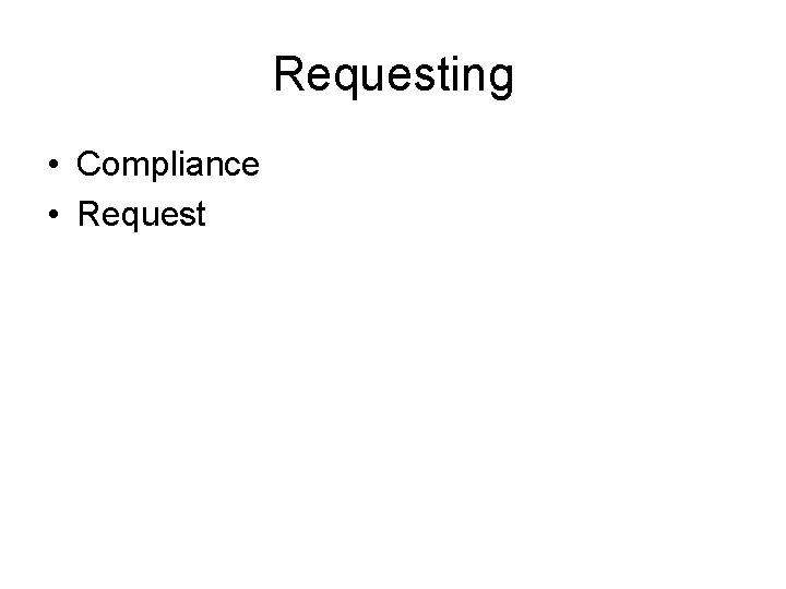 Requesting • Compliance • Request 