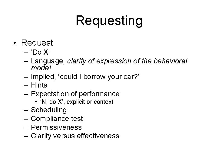 Requesting • Request – ‘Do X’ – Language, clarity of expression of the behavioral
