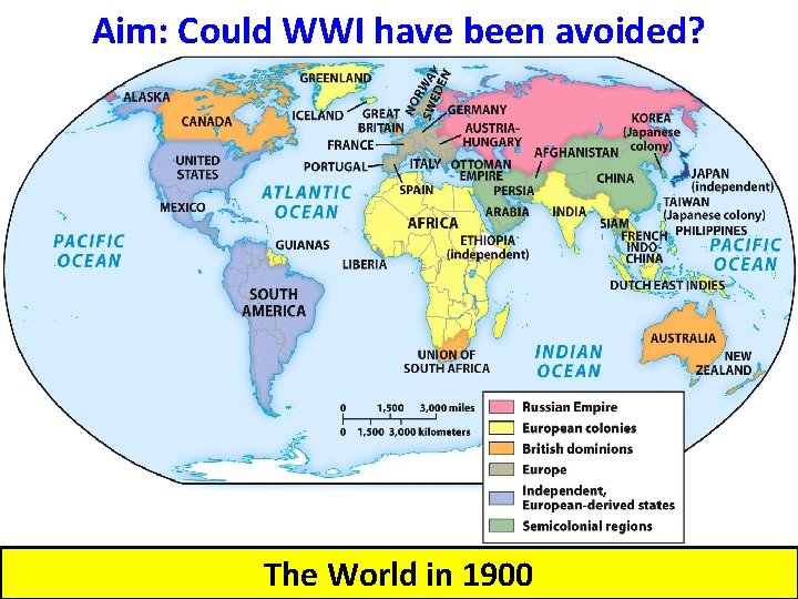 Aim: Could WWI have been avoided? The World in 1900 