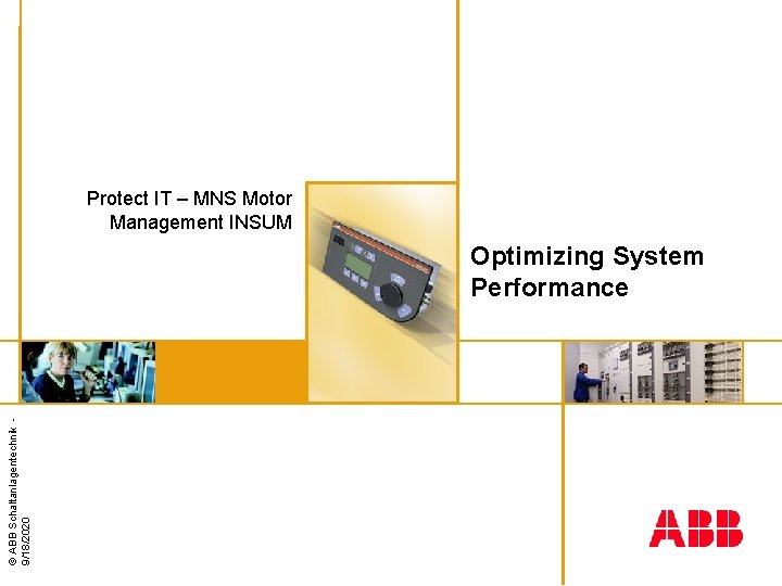 Protect IT – MNS Motor Management INSUM © ABB Schaltanlagentechnik 9/18/2020 Optimizing System Performance