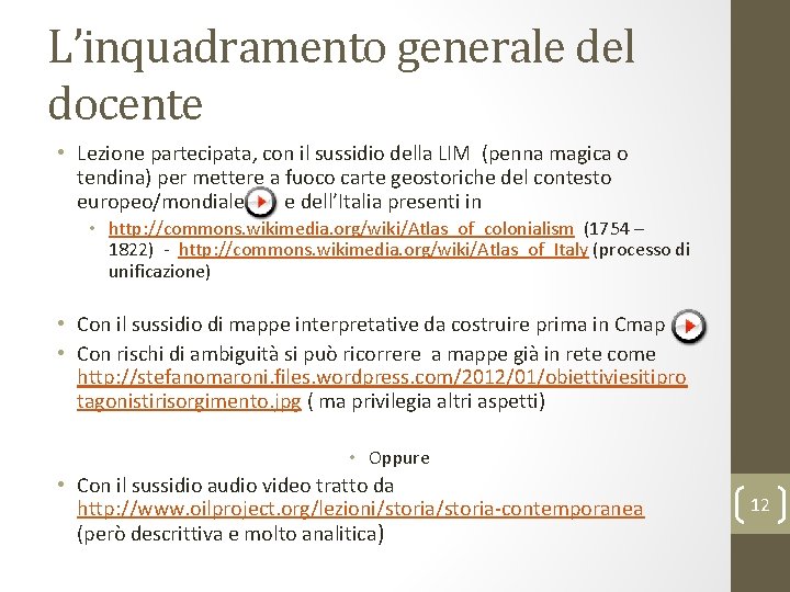 L’inquadramento generale del docente • Lezione partecipata, con il sussidio della LIM (penna magica