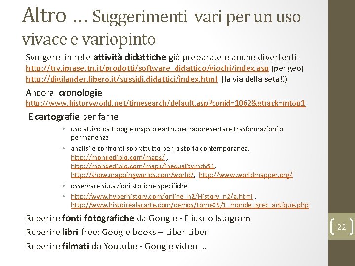 Altro … Suggerimenti vari per un uso vivace e variopinto Svolgere in rete attività