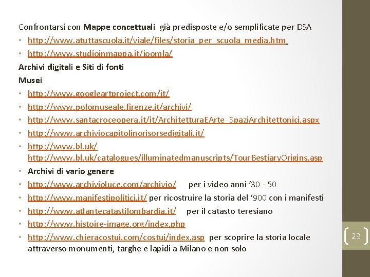 Confrontarsi con Mappe concettuali già predisposte e/o semplificate per DSA • http: //www. atuttascuola.