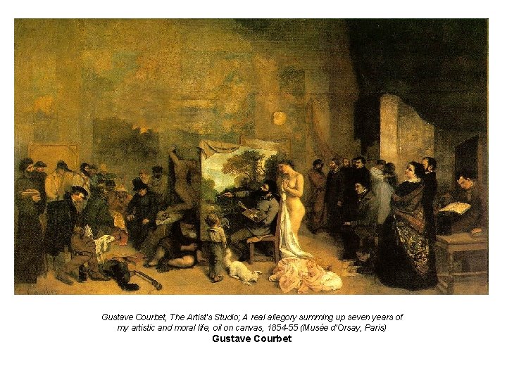 Gustave Courbet, The Artist's Studio; A real allegory summing up seven years of my