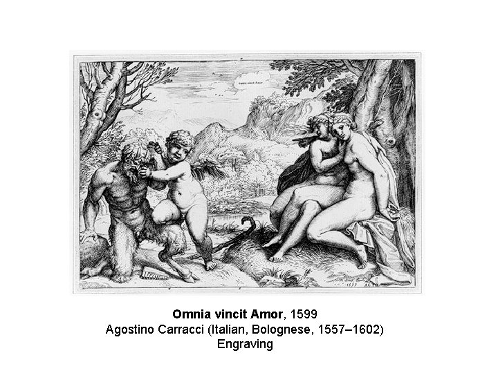 Omnia vincit Amor, 1599 Agostino Carracci (Italian, Bolognese, 1557– 1602) Engraving 