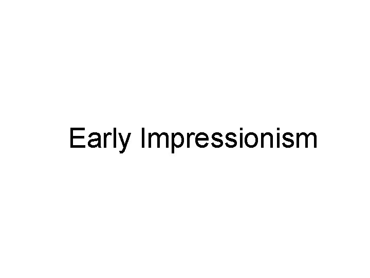 Early Impressionism 