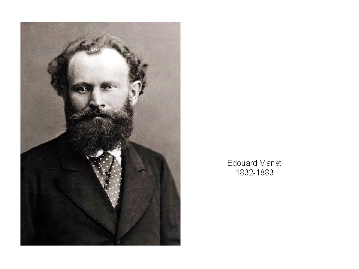 Edouard Manet 1832 -1883 