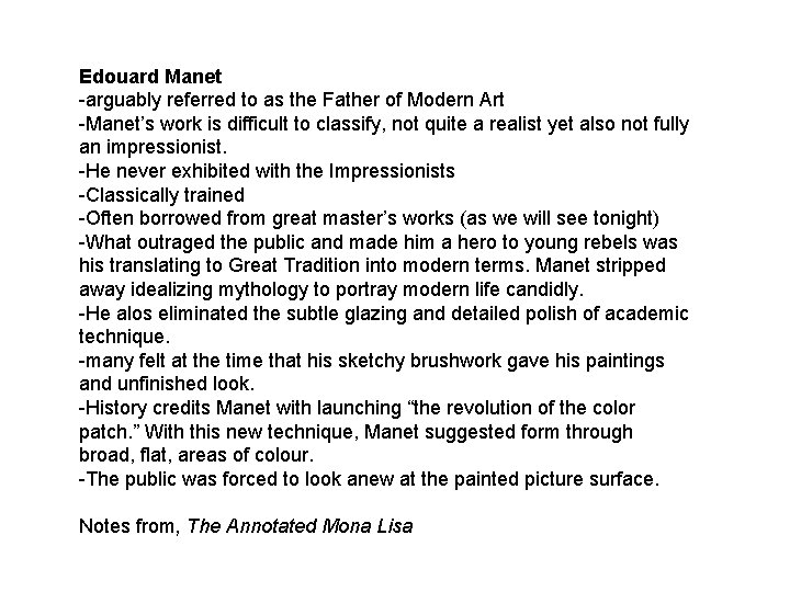 Edouard Manet -arguably referred to as the Father of Modern Art -Manet’s work is