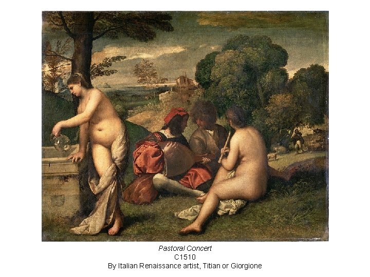 Pastoral Concert C 1510 By Italian Renaissance artist, Titian or Giorgione 
