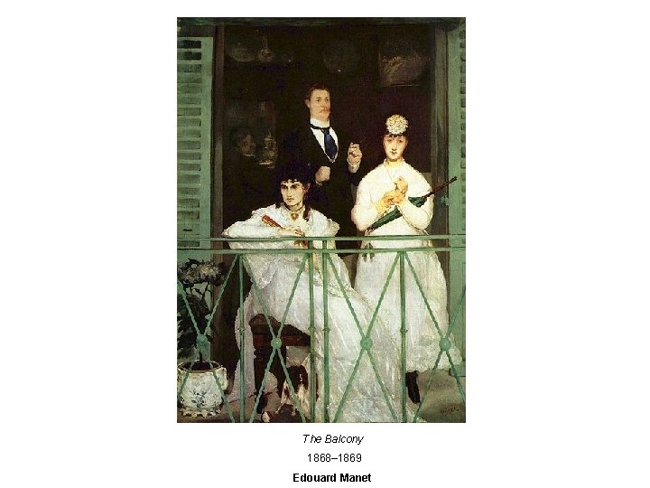 The Balcony 1868– 1869 Edouard Manet 